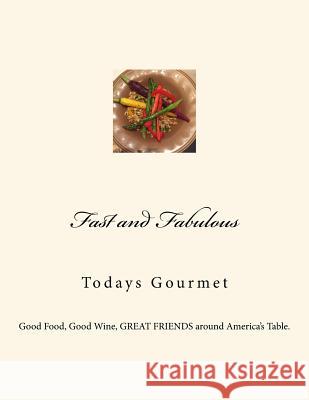 Fast and Fabulous: Todays Gourmet MS Judy Gilliard 9781545057148 Createspace Independent Publishing Platform