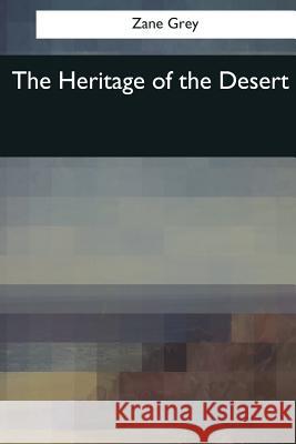 The Heritage of the Desert Zane Grey 9781545059296 Createspace Independent Publishing Platform