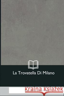 La Trovatella Di Milano Carolina Invernizio 9781545059449 Createspace Independent Publishing Platform