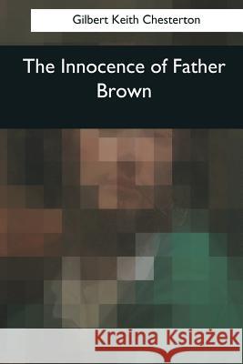 The Innocence of Father Brown Gilbert Keith Chesterton 9781545060292