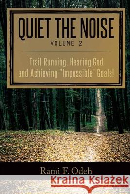 Quiet The Noise: Trail Running, Hearing God and Achieving 