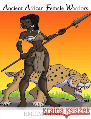 Ancient African Female Warriors Em Em Genesis 9781545061855 Createspace Independent Publishing Platform