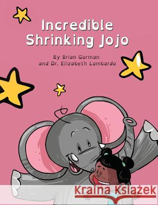 Incredible Shrinking Jojo Dr Elizabeth Lombardo Brian Gorman 9781545061978 Createspace Independent Publishing Platform