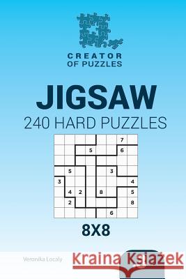 Creator of puzzles - Jigsaw 240 Hard Puzzles 8x8 (Volume 3) Mykola Krylov, Veronika Localy 9781545062043 Createspace Independent Publishing Platform