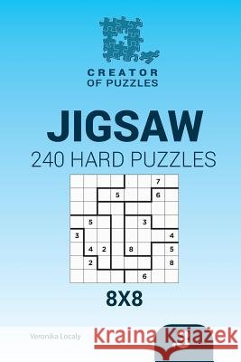 Creator of puzzles - Jigsaw 240 Hard Puzzles 8x8 (Volume 3) Mykola Krylov, Veronika Localy 9781545062043 Createspace Independent Publishing Platform