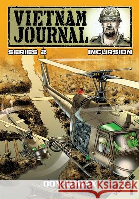 Vietnam Journal - Series 2: Volume 1 - Incursion Don Lomax Don Lomax 9781545062821 Caliber Comics