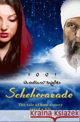 Scheherazade: Nights 1-3 J. R. C. Salter 9781545063118 Createspace Independent Publishing Platform