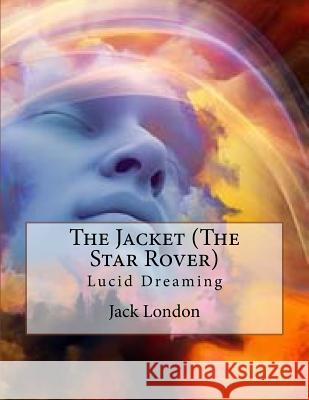 The Jacket (The Star Rover): Lucid Dreaming Gahan, Desmond 9781545063200