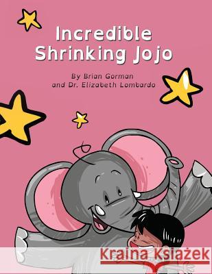 Incredible Shrinking Jojo Dr Elizabeth Lombardo Brian Gorman 9781545063231 Createspace Independent Publishing Platform