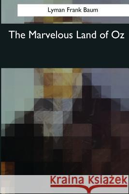 The Marvelous Land of Oz Lyman Frank Baum 9781545063767 Createspace Independent Publishing Platform