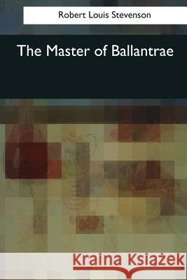 The Master of Ballantrae Robert Louis Stevenson 9781545064412