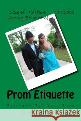 Prom Etiquette: Planning For Your Prom Black, Rebecca 9781545064450