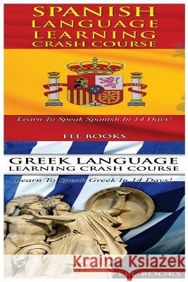 Spanish Language Learning Crash Course + Greek Language Learning Crash Course Fll Books 9781545064658 Createspace Independent Publishing Platform