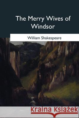 The Merry Wives of Windsor William Shakespeare 9781545065013 Createspace Independent Publishing Platform