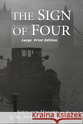 The Sign of Four: Large Print Format Sir Arthur Conan Doyle 9781545065112 Createspace Independent Publishing Platform