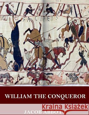 William the Conqueror Jacob Abbott 9781545065303 Createspace Independent Publishing Platform