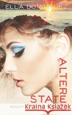 Altered State Ella Dominguez 9781545066164 Createspace Independent Publishing Platform