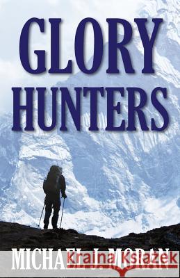 Glory Hunters Michael J. Moran 9781545066386