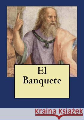 El Banquete Platon                                   Andrea Gouveia Andrea Gouveia 9781545066577 Createspace Independent Publishing Platform