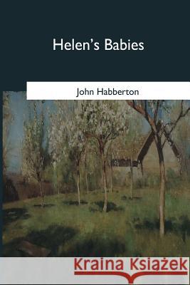 Helen's Babies John Habberton 9781545067901