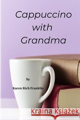 Cappuccino with Grandma Creative Graphics India Editor_gift Fiver Karen Lee Rich-Franklin 9781545068090