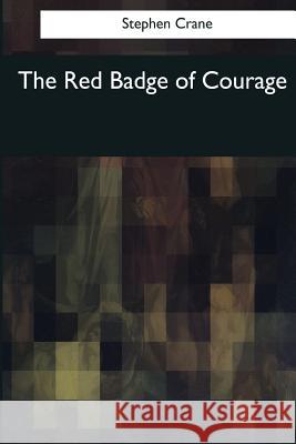 The Red Badge of Courage Stephen Crane 9781545068243 Createspace Independent Publishing Platform