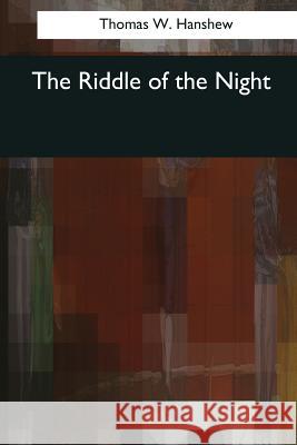 The Riddle of the Night Thomas W. Hanshew 9781545068540 Createspace Independent Publishing Platform