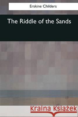 The Riddle of the Sands Erskine Childers 9781545068601 Createspace Independent Publishing Platform