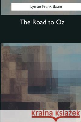 The Road to Oz Lyman Frank Baum 9781545068724 Createspace Independent Publishing Platform