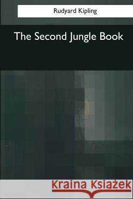 The Second Jungle Book Rudyard Kipling 9781545069219 Createspace Independent Publishing Platform