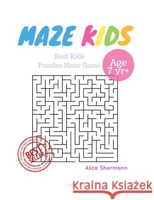 Kids Mazes Age 7: 50 Best Kids Puzzles Maze Game, Maze For Kids, Children Maze Brain Training Game, Children Mazes Age 7 Volume 1 Shermann, Alice 9781545069998 Createspace Independent Publishing Platform