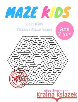 Kids Mazes Age 7: 50 Best Kids Puzzles Maze Game, Maze For Kids, Children Maze Brain Training Game, Children Mazes Age 7 Volume 2 Shermann, Alice 9781545070406 Createspace Independent Publishing Platform