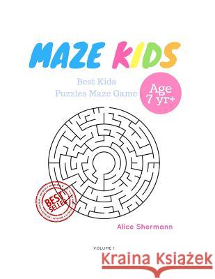 Kids Mazes Age 7+: 50 Best Kids Puzzles Maze Game, Maze For Kids, Children Maze Brain Training Game, Children Mazes Age 7+ Volume 3 Shermann, Alice 9781545070673 Createspace Independent Publishing Platform