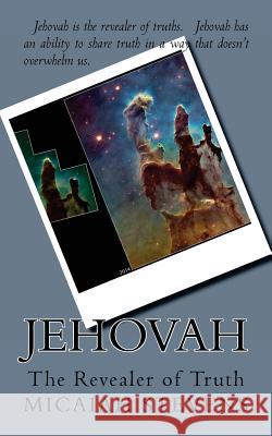 Jehovah: The Revealer of Truth Micaiah Stevens 9781545072882