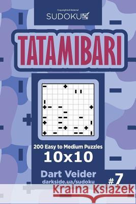 Sudoku Tatamibari - 200 Easy to Medium Puzzles 10x10 (Volume 7) Dart Veider 9781545073681