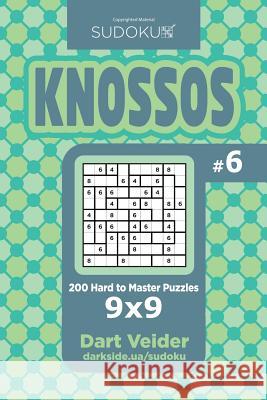 Sudoku Knossos - 200 Hard to Master Puzzles 9x9 (Volume 6) Dart Veider 9781545074206