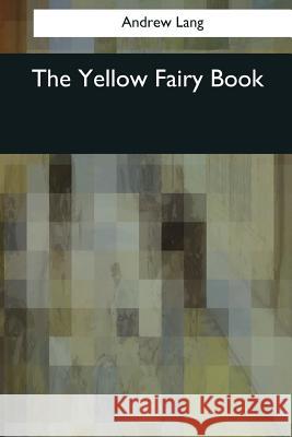 The Yellow Fairy Book Andrew Lang 9781545079294