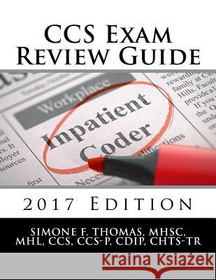 CCS Exam Review Guide 2017 Edition Mhsc Mhl Ccs Ccs Thomas 9781545080009