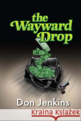 The wayward drop Jenkins, Donald 9781545080092