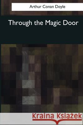 Through the Magic Door Arthur Conan Doyle 9781545080306