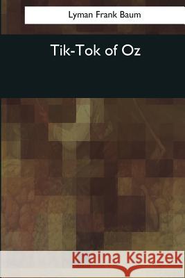 Tik-Tok of Oz Lyman Frank Baum 9781545080535 Createspace Independent Publishing Platform