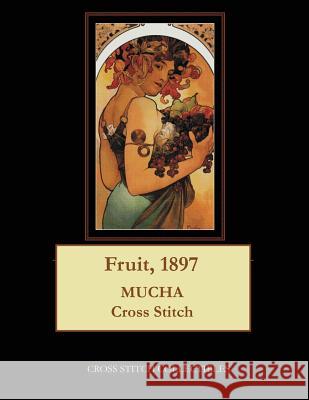 Fruit, 1897: Alphonse Mucha cross stitch pattern George, Kathleen 9781545080641 Createspace Independent Publishing Platform