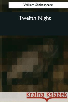 Twelfth Night William Shakespeare 9781545081358