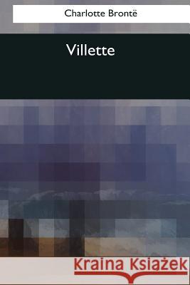 Villette Charlotte Bronte 9781545082386 Createspace Independent Publishing Platform