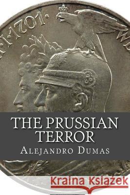 The Prussian Terror Alejandro Dumas 9781545083208 Createspace Independent Publishing Platform