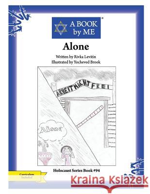 Alone A. Book by Me                            Rivka Levitin Yocheved Brook 9781545083277 Createspace Independent Publishing Platform