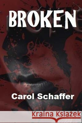 Broken Carol Schaffer 9781545087190