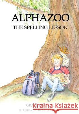 Alphazoo: The Spelling Lesson Grace Franchi Mila Bogova 9781545087411 Createspace Independent Publishing Platform