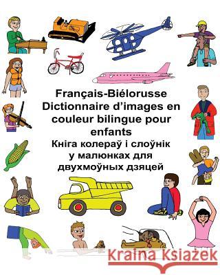 Français-Biélorusse Dictionnaire d'images en couleur bilingue pour enfants Carlson, Kevin 9781545087473 Createspace Independent Publishing Platform