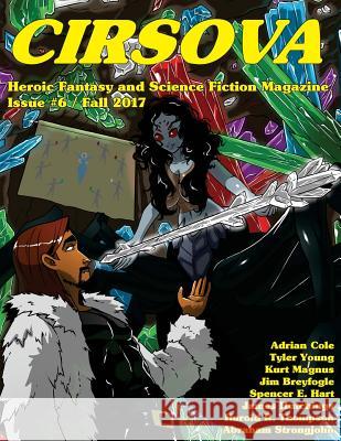 Cirsova #6: Heroic Fantasy and Science Fiction Magazine Abraham Strongjohn Tyler Young Spencer E. Hart 9781545087497